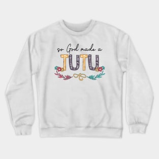 So God Made A Tutu Happy Mother's Day Crewneck Sweatshirt